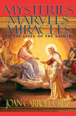 Rejtélyek, csodák és csodák: A szentek életében - Mysteries, Marvels and Miracles: In the Lives of the Saints