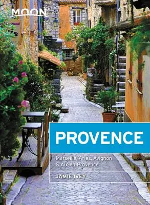 Hold Provence: Hegyvidéki falvak, helyi ételek és borok, tengerparti kirándulások - Moon Provence: Hillside Villages, Local Food & Wine, Coastal Escapes