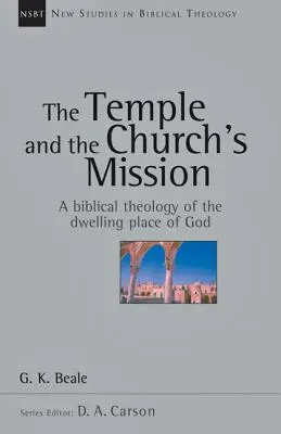 A templom és az egyház küldetése: Isten lakóhelyének bibliai teológiája - The Temple and the Church's Mission: A Biblical Theology of the Dwelling Place of God