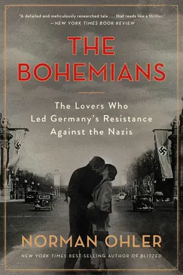 A bohémek: A szerelmesek, akik Németország ellenállását vezették a nácikkal szemben - The Bohemians: The Lovers Who Led Germany's Resistance Against the Nazis