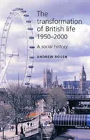 A brit élet átalakulása, 1950-2000: Társadalomtörténet - The Transformation of British Life, 1950-2000: A Social History