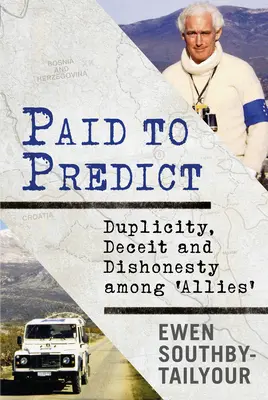 Fizetett előrejelzés: Duplicity, Deceity and Dishonesty Among 'Allies' (Kétszínűség, csalás és becstelenség a „szövetségesek” körében) - Paid to Predict: Duplicity, Deceit and Dishonesty Among 'Allies'