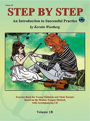 Step by Step 1b -- Bevezetés a sikeres hegedűgyakorlásba: Könyv és CD - Step by Step 1b -- An Introduction to Successful Practice for Violin: Book & CD