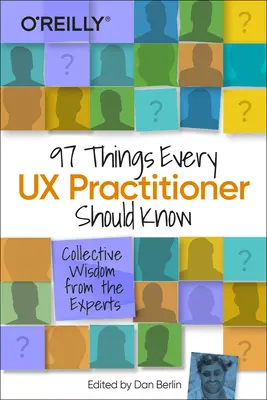 97 dolog, amit minden UX-gyakorlónak tudnia kell: A szakértők összegyűjtött bölcsességei - 97 Things Every UX Practitioner Should Know: Collective Wisdom from the Experts