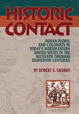 Történelmi érintkezés: Indiánok és telepesek a mai Északkeleti Egyesült Államokban a tizenhatodik-tizennyolcadik században - Historic Contact: Indian People and Colonists in Today's Northeastern United States in the Sixteenth through Eighteenth Centuries