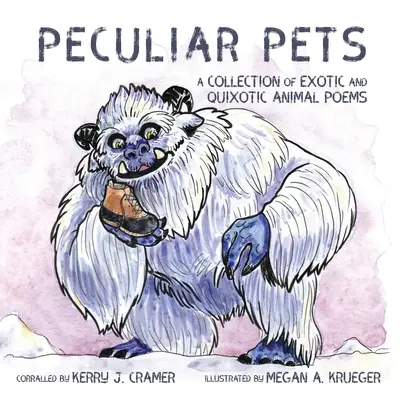 Különös háziállatok: Egzotikus és furcsa állatversek gyűjteménye - Peculiar Pets: A Collection of Exotic and Quixotic Animal Poems