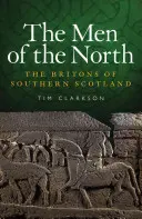 The Men of the North: A dél-skóciai britonok - The Men of the North: The Britons of Southern Scotland