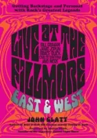 Live at the Fillmore East and West: A színfalak mögött és személyesen a rock legnagyobb legendáival - Live at the Fillmore East and West: Getting Backstage and Personal with Rock's Greatest Legends