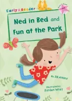 Ned az ágyban és móka a parkban (Early Reader) - Ned in Bed and Fun at the Park (Early Reader)