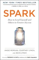 Spark: Hogyan vezesd magad és másokat nagyobb sikerre - Spark: How to Lead Yourself and Others to Greater Success