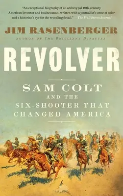 Revolver: Sam Colt és a hatlövetű, amely megváltoztatta Amerikát - Revolver: Sam Colt and the Six-Shooter That Changed America