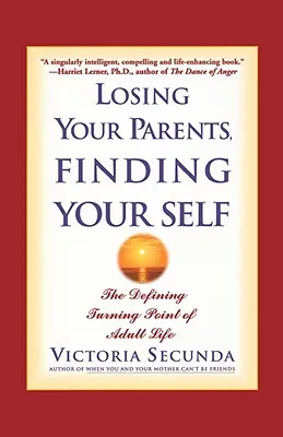 Elveszíted a szüleidet, megtalálod önmagad: A felnőtt élet meghatározó fordulópontja - Losing Your Parents, Finding Your Self: The Defining Turning Point of Adult Life