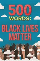 500 szó: Black Lives Matter - 500 Words: Black Lives Matter