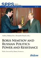 Borisz Nyemcov és az orosz politika: Némottov: Hatalom és ellenállás - Boris Nemtsov and Russian Politics: Power and Resistance