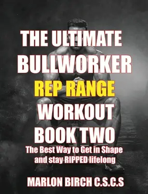 A végső bikamunkás Power Rep Range edzések második könyve - The Ultimate Bullworker Power Rep Range Workouts Book Two