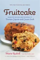 Gyümölcstorta: Truman Capote és Sook unokatestvérének örökölt receptjei és emlékei - Fruitcake: Heirloom Recipes and Memories of Truman Capote & Cousin Sook