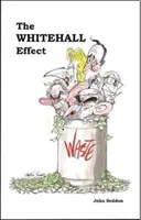 Whitehall-hatás - Hogyan vált a Whitehall a nagyszerű közszolgáltatások ellenségévé, és mit tehetünk ellene? - Whitehall Effect - How Whitehall Became the Enemy of Great Public Services and What We Can Do about It