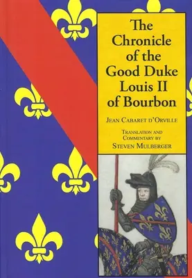 II. Bourbon Lajos jó herceg krónikája - The Chronicle of the Good Duke Louis II Bourbon