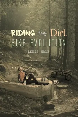 Lovaglás a Dirt Bike evolúció - Riding the Dirt Bike Evolution