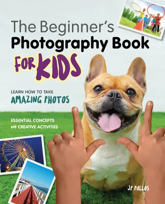 Fotózás gyerekeknek: A Beginner's Book - Photography for Kids: A Beginner's Book