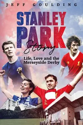 Stanley Park Story: Élet, szerelem és a Merseyside Derby - Stanley Park Story: Life, Love and the Merseyside Derby