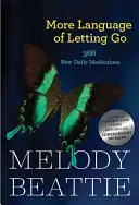 További Az elengedés nyelve: 366 új meditáció Melody Beattie-től - More Language of Letting Go: 366 New Meditations by Melody Beattie