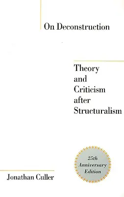 A dekonstrukcióról: Elmélet és kritika a strukturalizmus után - On Deconstruction: Theory and Criticism after Structuralism