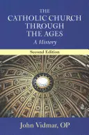 A katolikus egyház az idők folyamán, második kiadás: A History - The Catholic Church Through the Ages, Second Edition: A History