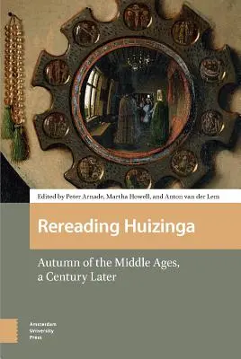 Huizinga újraolvasása: A középkor ősze, egy évszázaddal később - Rereading Huizinga: Autumn of the Middle Ages, a Century Later