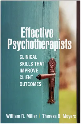 Hatékony pszichoterapeuták: Klinikai készségek, amelyek javítják az ügyfelek eredményeit - Effective Psychotherapists: Clinical Skills That Improve Client Outcomes