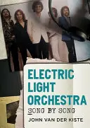 Electric Light Orchestra: Electric Electric Electric Lightyear: Song by Song: Song by Song - Electric Light Orchestra: Song by Song