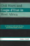 Polgárháborúk és államcsínyek Nyugat-Afrikában: Kísérlet a gyökerek megértésére és a lehetséges megoldások felírására - Civil Wars and Coups d'Etat in West Africa: An Attempt to Understand the Roots and Prescribe Possible Solutions