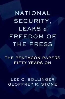 Kiszivárogtatások, nemzetbiztonság és az első módosítás: A Pentagon-iratok ötven évvel később - Leaks, National Security, and the First Amendment: The Pentagon Papers Fifty Years on