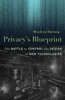 A magánélet tervrajza: Az új technológiák tervezésének ellenőrzéséért folytatott harc - Privacy's Blueprint: The Battle to Control the Design of New Technologies