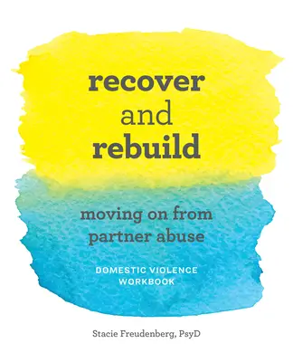 Recover and Rebuild Domestic Violence Workbook: A partneri bántalmazásból való továbblépés - Recover and Rebuild Domestic Violence Workbook: Moving on from Partner Abuse