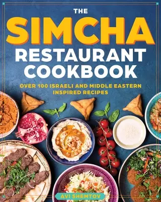 A Simcha szakácskönyv: Több mint 100 modern izraeli recept, a mediterrán és közel-keleti ételek keveredése - The Simcha Cookbook: Over 100 Modern Israeli Recipes, Blending Mediterranean and Middle Eastern Foods