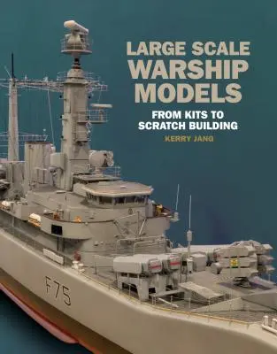 Nagyméretű hadihajó modellek: A készletektől a karcolásos építésig - Large Scale Warship Models: From Kits to Scratch Building