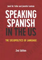 Spanyolul beszélni az Egyesült Államokban: A nyelv szociopolitikája, 2. kiadás - Speaking Spanish in the US: The Sociopolitics of Language, 2nd Edition