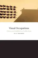 Vizuális foglalkozások: Erőszak és láthatóság egy konfliktusövezetben - Visual Occupations: Violence and Visibility in a Conflict Zone