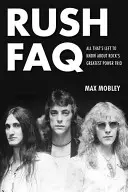 Rush GYIK: Minden, amit még tudni kell a rock legnagyobb erőtriójáról - Rush FAQ: All That's Left to Know about Rock's Greatest Power Trio