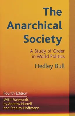 Az anarchikus társadalom: Tanulmány a világpolitika rendjéről - The Anarchical Society: A Study of Order in World Politics