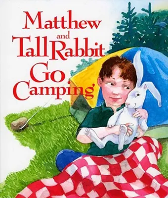 Máté és a magas nyúl kempingezni megy - Matthew and Tall Rabbit Go Camping