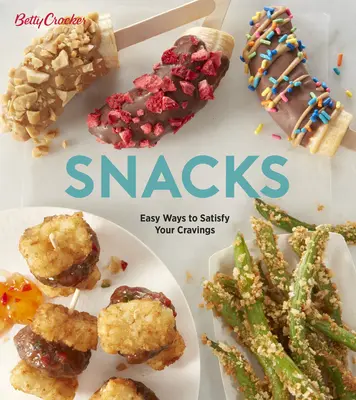 Betty Crocker Snacks: Betty Crocker Snacks: Könnyű módok a sóvárgás kielégítésére - Betty Crocker Snacks: Easy Ways to Satisfy Your Cravings