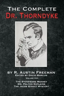 A teljes Dr. Thorndyke - IX. kötet: Mr. Polton magyarázkodik és A Jacob Street-i rejtély - The Complete Dr. Thorndyke - Volume IX: The Stoneware Monkey Mr. Polton Explains and The Jacob Street Mystery