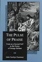 A dicséret pulzusa: A forma mint második én George Herbert költészetében - The Pulse of Praise: Form as a Second Self in the Poetry of George Herbert