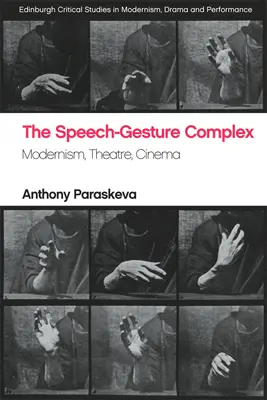 A beszéd-gesztus komplexum: modernizmus, színház, mozi - The Speech-Gesture Complex: Modernism, Theatre, Cinema