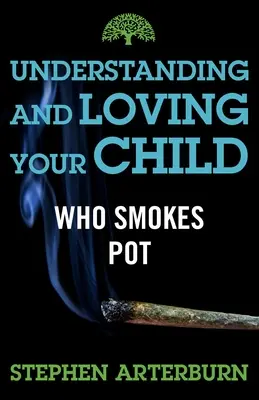 A füvet szívó gyermeked megértése és szeretete - Understanding and Loving Your Child Who Smokes Pot