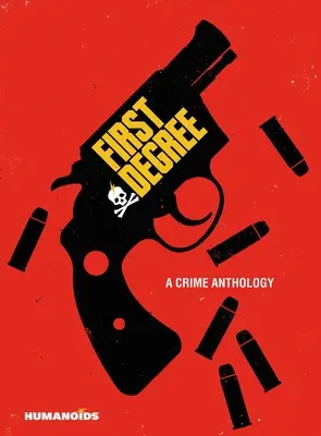 Első fokozat: A Crime Anthology - First Degree: A Crime Anthology