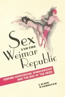 A szex és a weimari köztársaság: A német homoszexuális emancipáció és a nácik felemelkedése - Sex and the Weimar Republic: German Homosexual Emancipation and the Rise of the Nazis