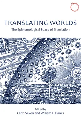 Világok fordítása: A fordítás episztemológiai tere - Translating Worlds: The Epistemological Space of Translation